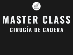 Masterclass 11 | Cirugía de Cadera