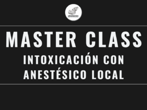 Masterclass 18 | Intoxicación con Anestésico Local