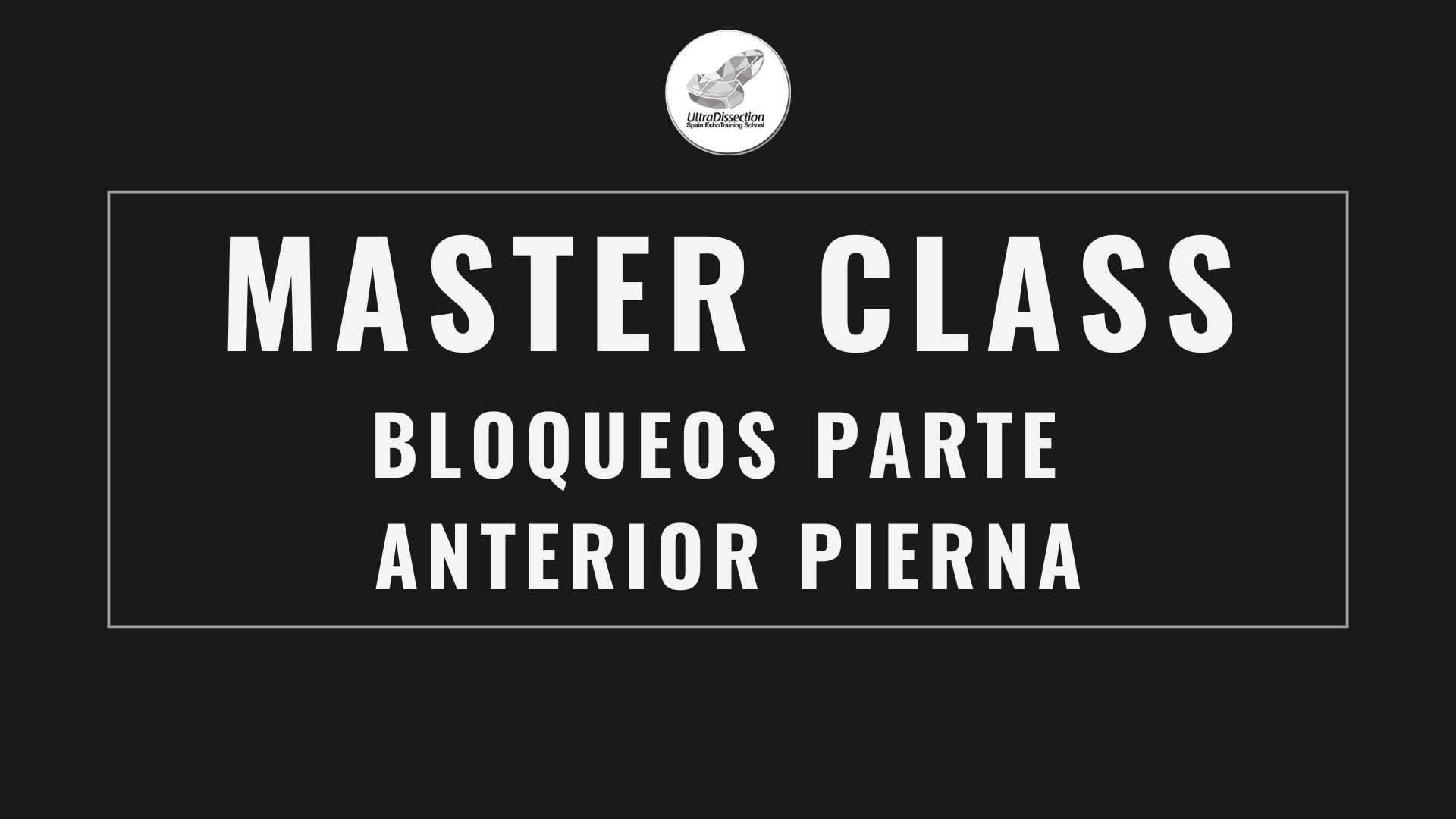 Masterclass 20 | Bloqueos Parte Anterior Pierna