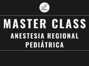 Masterclass 24 | Anestesia Regional Pediátrica